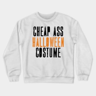 'Cheap Ass Halloween' Funny Cheap Ass Halloween Crewneck Sweatshirt